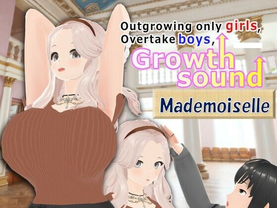 Outgrowing only girls， Overtake boys， Growth sound. Mademoiselle Arc